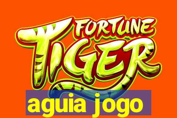 aguia jogo